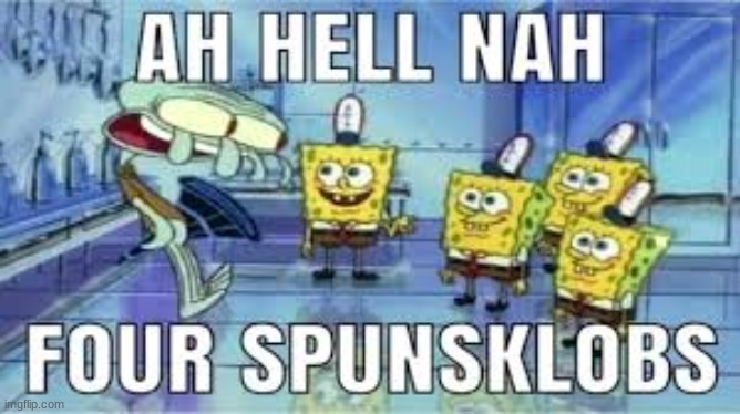 image tagged in spunch bop | made w/ Imgflip meme maker