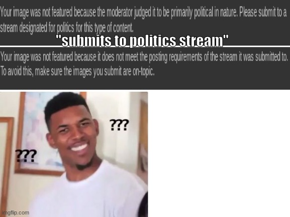 what?!?! | "submits to politics stream" | image tagged in nick young,memes,funny | made w/ Imgflip meme maker