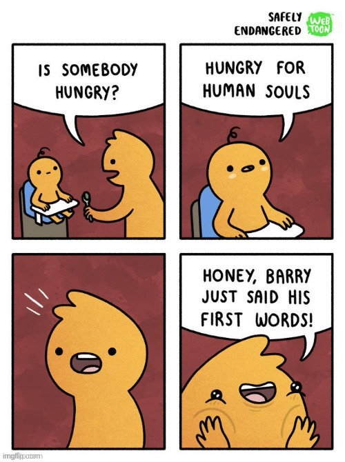 Hungry for what now? | image tagged in souls,human soulds,first words,baby,dark humor | made w/ Imgflip meme maker