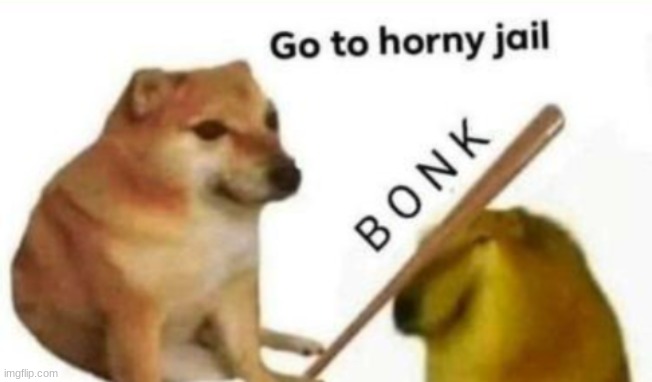 Go to Horni Jail | image tagged in go to horni jail | made w/ Imgflip meme maker