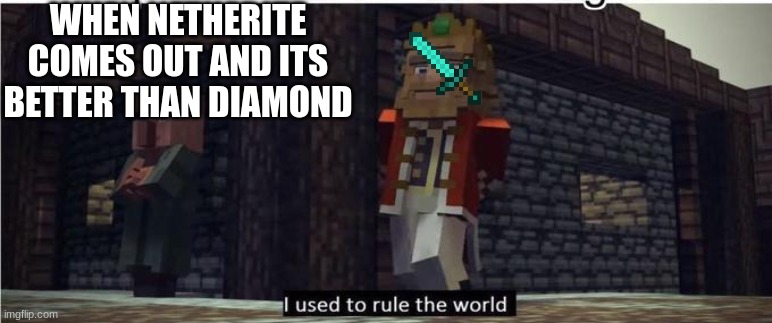 whar | WHEN NETHERITE COMES OUT AND ITS BETTER THAN DIAMOND | image tagged in fallen kingdom | made w/ Imgflip meme maker
