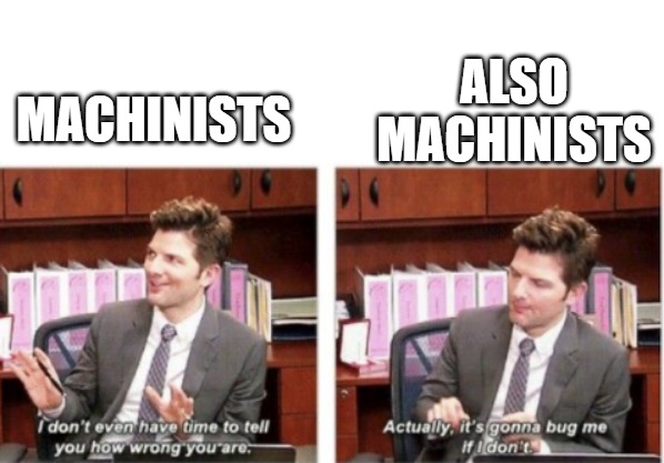 parks and rec | ALSO MACHINISTS; MACHINISTS | image tagged in parks and rec | made w/ Imgflip meme maker