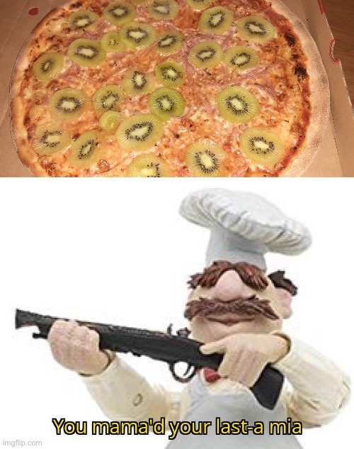 Thanks, I Hate it Now. | image tagged in you mama'd your last-a mia,memes,food,cursed image,pizza,unsee juice | made w/ Imgflip meme maker