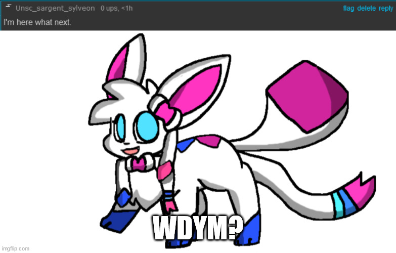 WDYM? | image tagged in sylceon transparent | made w/ Imgflip meme maker