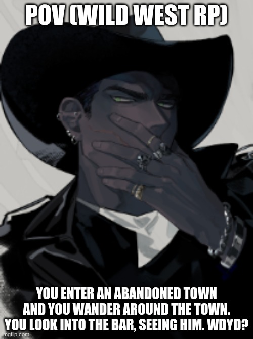 Buck | POV (WILD WEST RP); YOU ENTER AN ABANDONED TOWN AND YOU WANDER AROUND THE TOWN. YOU LOOK INTO THE BAR, SEEING HIM. WDYD? | image tagged in roleplaying,ocs,western | made w/ Imgflip meme maker