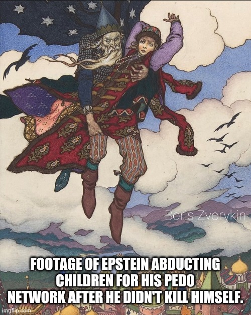Ascending Pedo |  FOOTAGE OF EPSTEIN ABDUCTING CHILDREN FOR HIS PEDO NETWORK AFTER HE DIDN'T KILL HIMSELF. | image tagged in jeffrey epstein,epstein,funny,dark humor,dark,wait that's illegal | made w/ Imgflip meme maker