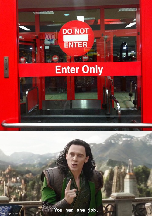 do not enter | image tagged in you had one job just the one | made w/ Imgflip meme maker