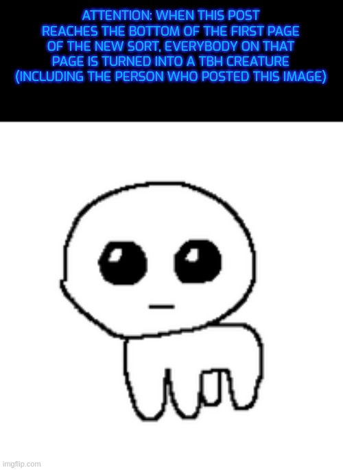good luck. this image cannot be negated by anybody other than the poster, regardless of power level. | image tagged in tbhpocolypse | made w/ Imgflip meme maker
