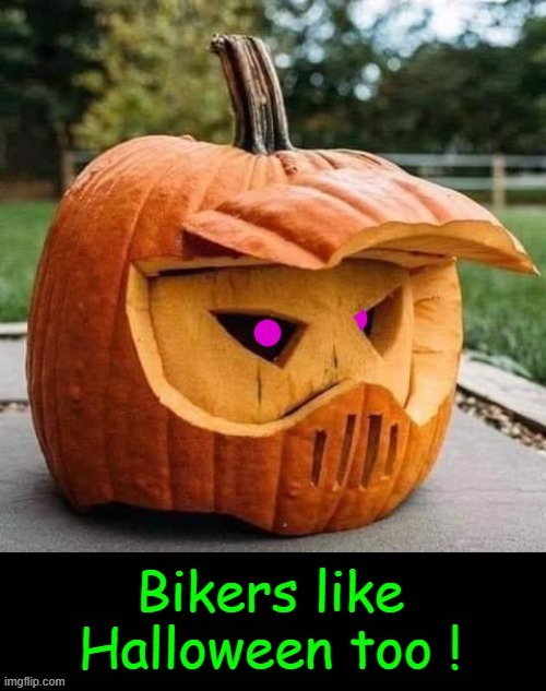 Bikers too ! | image tagged in trick or treat | made w/ Imgflip meme maker