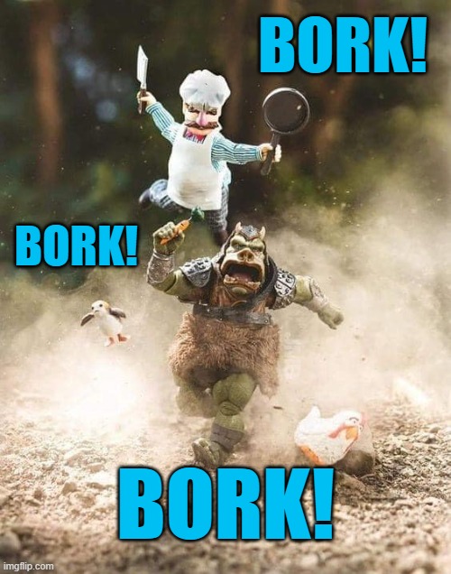 Bork! Bork! Bork! | BORK! BORK! BORK! | image tagged in memes,star wars,muppets,swedish chef | made w/ Imgflip meme maker