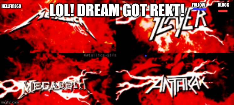 CEEEELEBRATE GOOD TIMES | LOL! DREAM GOT REKT! | image tagged in hellfire | made w/ Imgflip meme maker