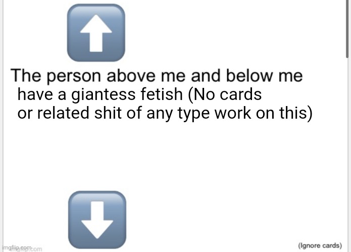 Person above below | have a giantess fetish (No cards or related shit of any type work on this) | image tagged in person above below | made w/ Imgflip meme maker