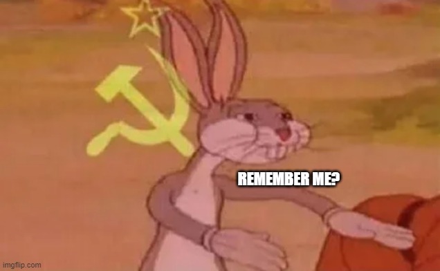 Bugs bunny communist | REMEMBER ME? | image tagged in bugs bunny communist | made w/ Imgflip meme maker