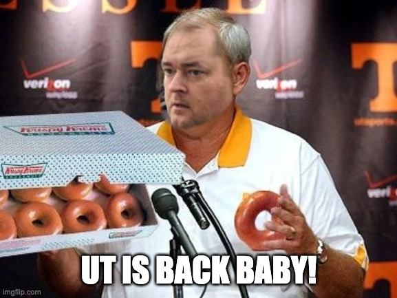 UT IS BACK BABY! | image tagged in tennessee,football | made w/ Imgflip meme maker