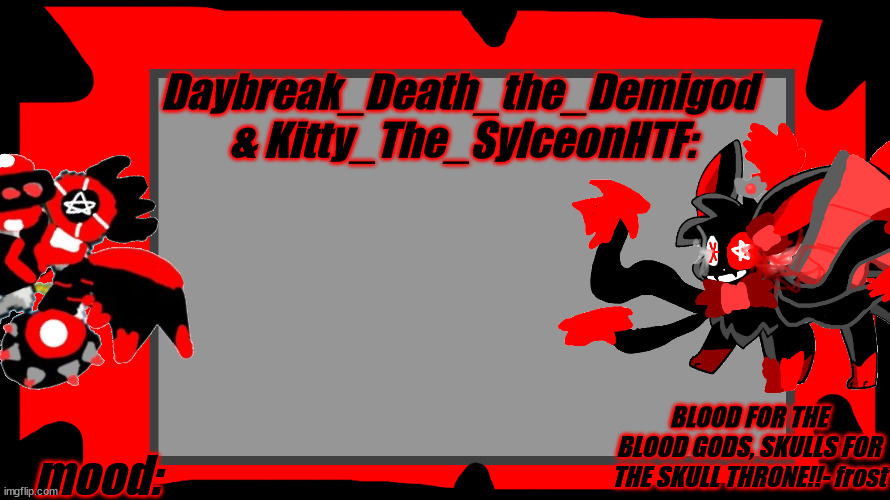 Daybreak_Death_The_Demigod and Kitty_The_SylceonHTF Blood Gods Blank Meme Template