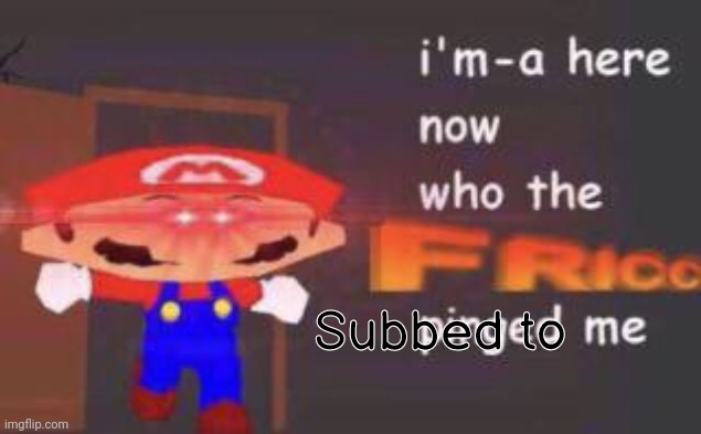 pinged mario | Subbed to | made w/ Imgflip meme maker