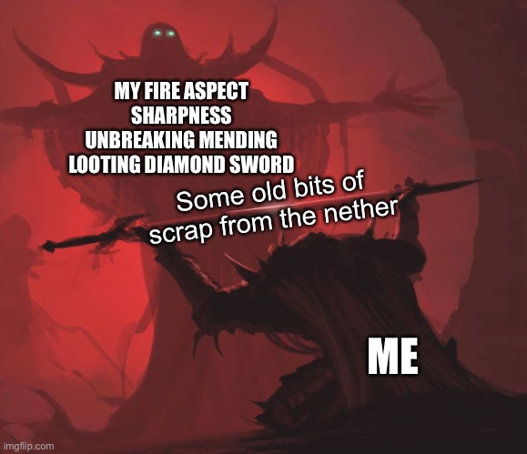 Netherite be like | MY FIRE ASPECT SHARPNESS UNBREAKING MENDING LOOTING DIAMOND SWORD; Some old bits of scrap from the nether; ME | image tagged in man giving sword to larger man,minecraft | made w/ Imgflip meme maker