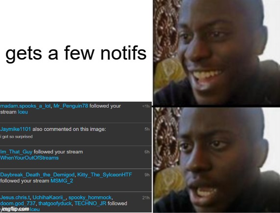 gets a few notifs | made w/ Imgflip meme maker