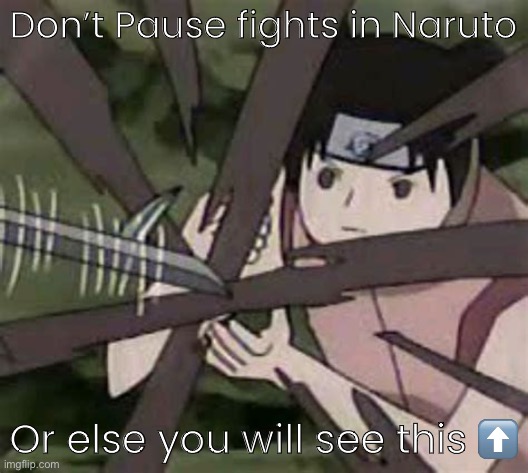 Don’t pause Anime fights | Don’t Pause fights in Naruto; Or else you will see this ⬆️ | image tagged in never pause naruto,memes,tenten,naruto shippuden,or else | made w/ Imgflip meme maker