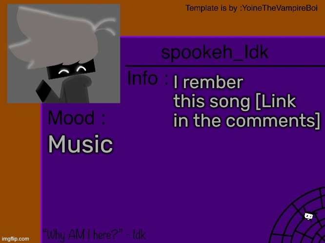 [Wait actually, 3 links in the comments-] | I rember this song [Link in the comments]; Music | image tagged in idk's spooky month announcement template thank you yoine-,idk,stuff,s o u p,carck | made w/ Imgflip meme maker