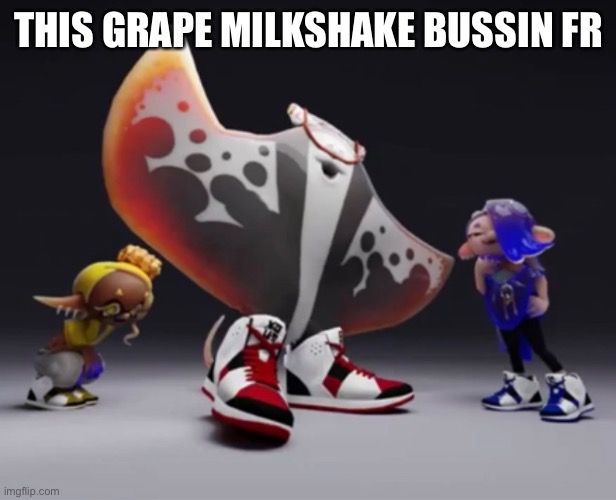 THIS GRAPE MILKSHAKE BUSSIN FR | made w/ Imgflip meme maker