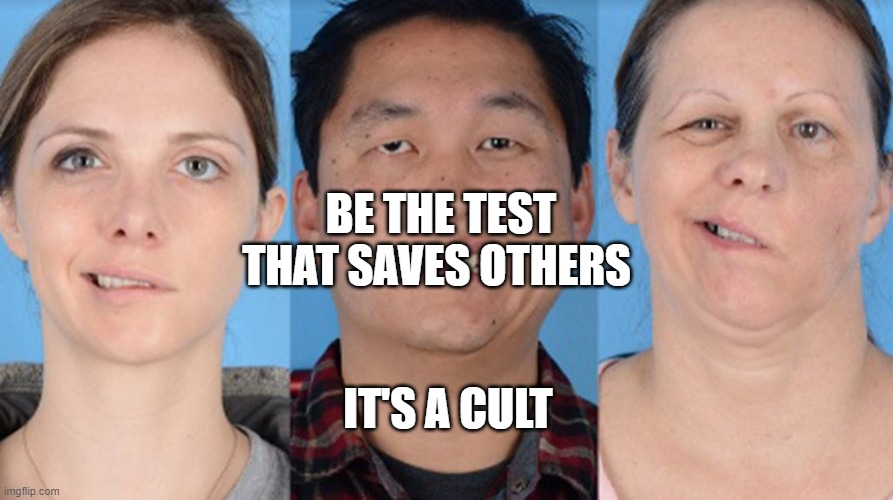 Covid Vaccine Bells Palsy | BE THE TEST THAT SAVES OTHERS; IT'S A CULT | image tagged in covid vaccine bells palsy | made w/ Imgflip meme maker