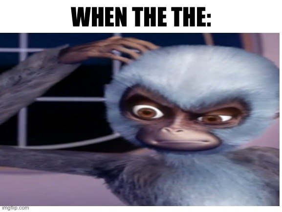 WHEN THE THE | WHEN THE THE: | image tagged in barbie,blank white template | made w/ Imgflip meme maker