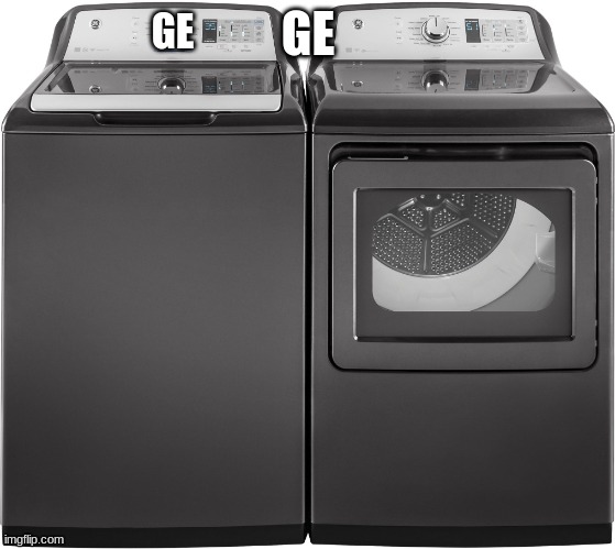 Heavy Duty Washer and Dryer | GE GE | image tagged in heavy duty washer and dryer | made w/ Imgflip meme maker