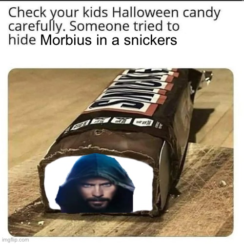 Eat to morb instantaneously | Morbius in a snickers | image tagged in halloween candy,morbius,marvel,morbin time,spooktober,memes | made w/ Imgflip meme maker