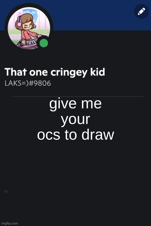 Goofy ahh template | give me your ocs to draw | image tagged in goofy ahh template | made w/ Imgflip meme maker