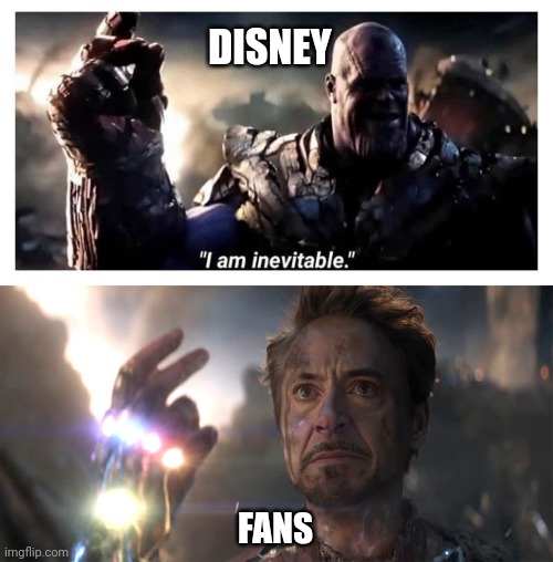 Disney in a Pickle | DISNEY; FANS | image tagged in disney,avengers,thanos,iron man | made w/ Imgflip meme maker