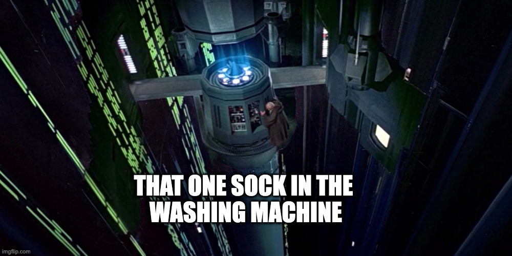 That One Sock | THAT ONE SOCK IN THE 
WASHING MACHINE | image tagged in star wars,washing,home life,washing machine,obi-wan | made w/ Imgflip meme maker
