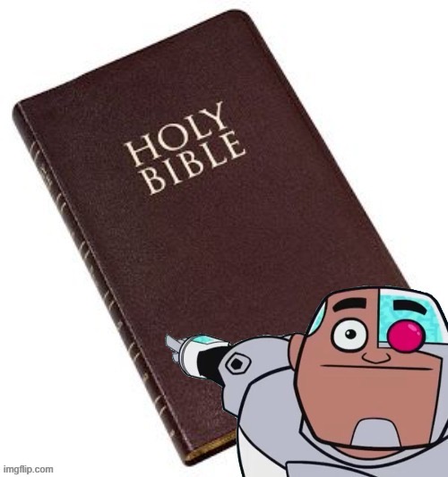 You should read this… NOW! | image tagged in cyborg touch bible | made w/ Imgflip meme maker