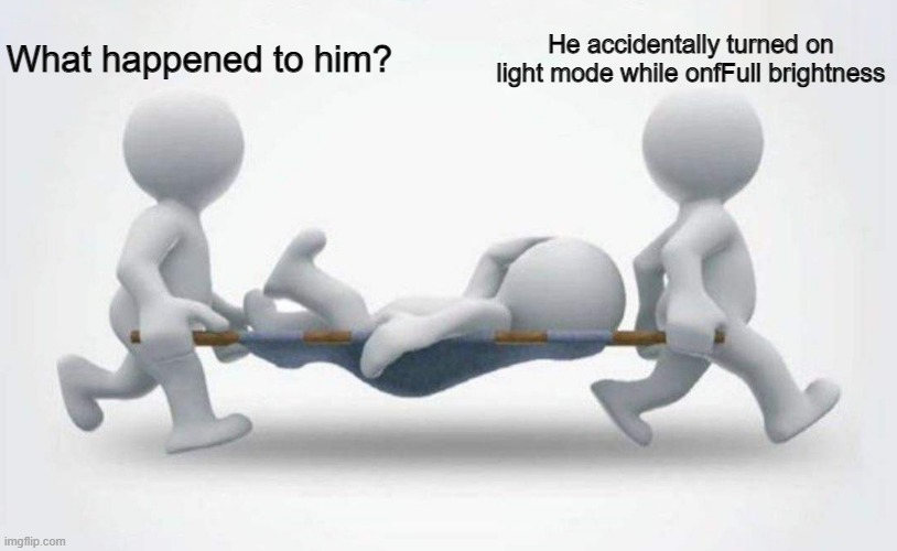 It hurts | What happened to him? He accidentally turned on light mode while onfFull brightness | image tagged in what happened to him | made w/ Imgflip meme maker