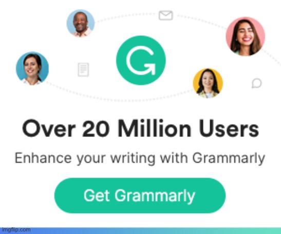 Grammarly Ad 2 | image tagged in grammarly ad 2 | made w/ Imgflip meme maker