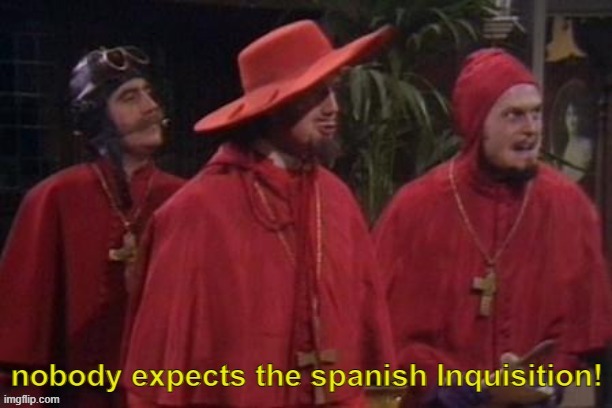Nobody expects the spanish inquisition! (text) | image tagged in nobody expects the spanish inquisition text | made w/ Imgflip meme maker