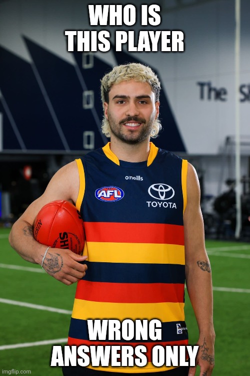 Wrong Answers Only (AFL edition) |  WHO IS THIS PLAYER; WRONG ANSWERS ONLY | image tagged in afl,wrong answers only | made w/ Imgflip meme maker