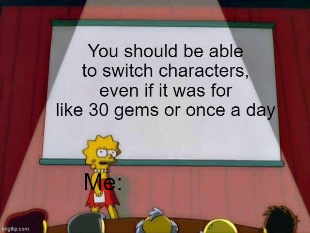 sometimes you get J-man too early, like character slot 6 | You should be able to switch characters, even if it was for like 30 gems or once a day; Me: | image tagged in lisa simpson's presentation,idleon,legends of idleon | made w/ Imgflip meme maker