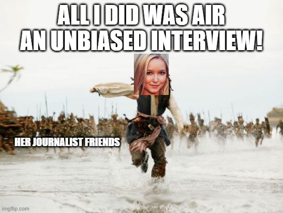 Dasha Burns of NBC commits the ultimate crime | ALL I DID WAS AIR AN UNBIASED INTERVIEW! HER JOURNALIST FRIENDS | image tagged in all i said was | made w/ Imgflip meme maker