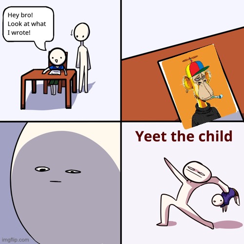 Yet the child. | image tagged in yeet the child,nft | made w/ Imgflip meme maker