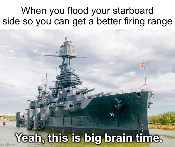 The magnificent USS Texas! | When you flood your starboard side so you can get a better firing range; Yeah, this is big brain time. | image tagged in uss texas,naval memes | made w/ Imgflip meme maker