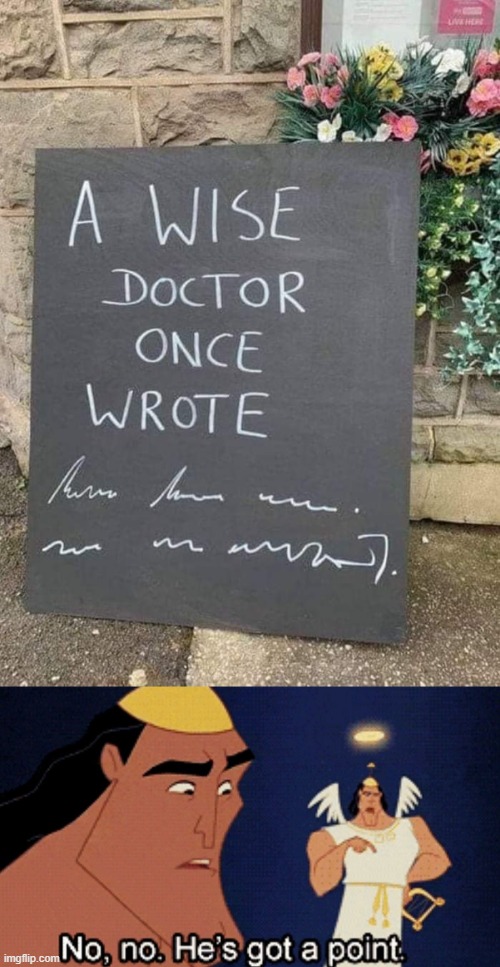 I'm not even a doctor but my handwriting sucks | image tagged in no no he s got a point,doctor,handwriting,funny,memes | made w/ Imgflip meme maker