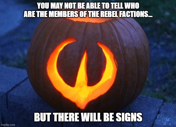 Star Wars Halloween Rebellion | YOU MAY NOT BE ABLE TO TELL WHO ARE THE MEMBERS OF THE REBEL FACTIONS... BUT THERE WILL BE SIGNS | image tagged in star wars,andor,halloween,pumpkin,rebellion | made w/ Imgflip meme maker