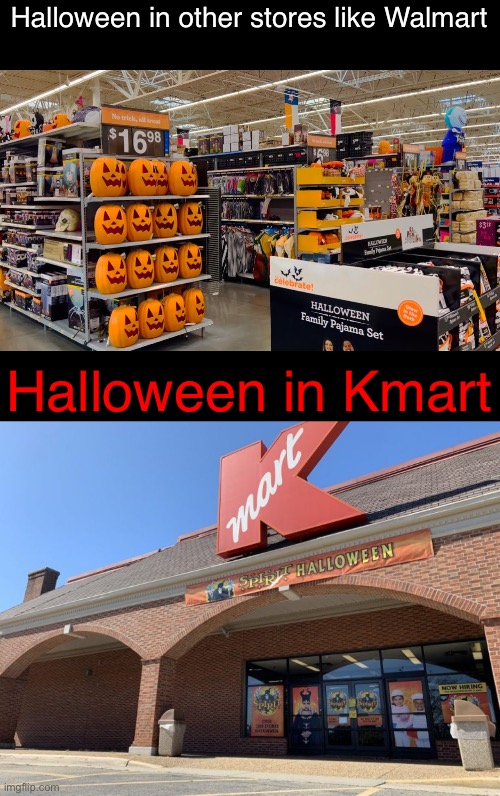 Halloween in other stores like Walmart; Halloween in Kmart | made w/ Imgflip meme maker