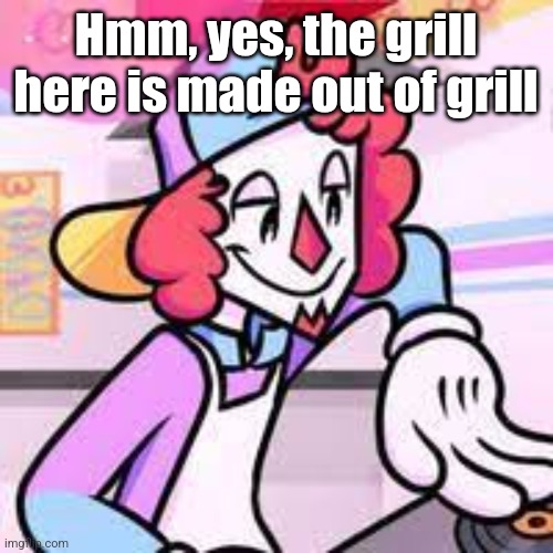 Synthz McWave | Hmm, yes, the grill here is made out of grill | image tagged in synthz mcwave | made w/ Imgflip meme maker