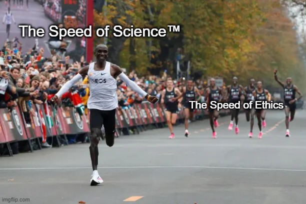 This mess has shown one thing pretty clear | The Speed of Science™; The Speed of Ethics | made w/ Imgflip meme maker