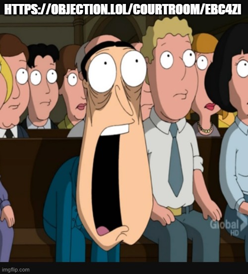 IM SO BORED HELP | HTTPS://OBJECTION.LOL/COURTROOM/EBC4ZI | image tagged in quagmire jaw drop | made w/ Imgflip meme maker
