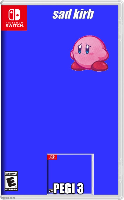 Nintendo Switch | sad kirb; PEGI 3 | image tagged in nintendo switch | made w/ Imgflip meme maker
