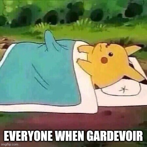 Pikachu boner | EVERYONE WHEN GARDEVOIR | image tagged in pikachu boner | made w/ Imgflip meme maker