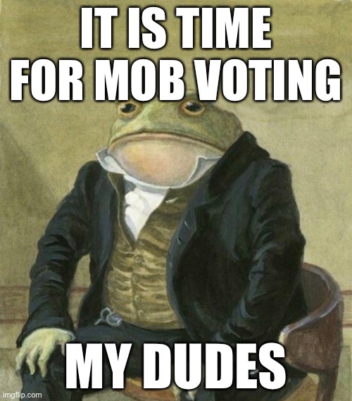 It is time go vote at https://minecraft.net/en-us | IT IS TIME FOR MOB VOTING; MY DUDES | image tagged in es de mi agrado informarles,minecraft mail,mob vote | made w/ Imgflip meme maker